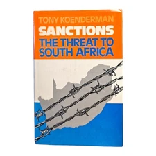 Koenderman, Tony .. Sanctions - The Threat to South Africa