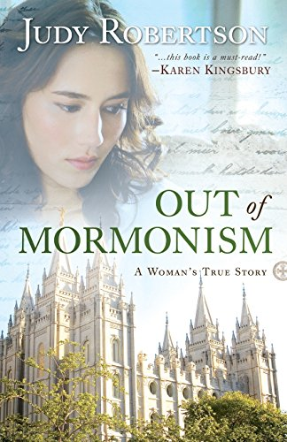 Out of Mormonism: A Woman'S True Story - Robertson, Judy