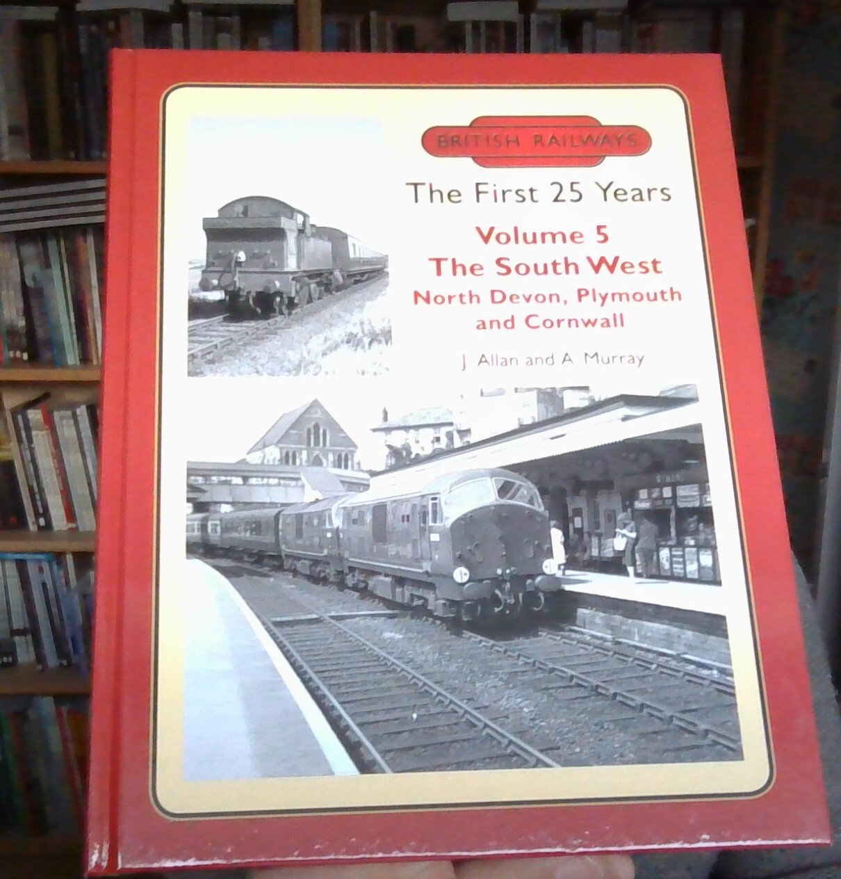 British Railways the First 25 Years VOLUME 5 THE SOUTH WEST 9781911038146 NEW