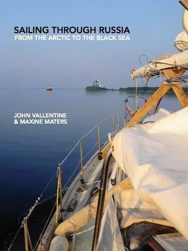 SAILING THROUGH RUSSIA: FROM THE ARCTIC TO THE BLACK SEA By John Vallentine - Picture 1 of 1