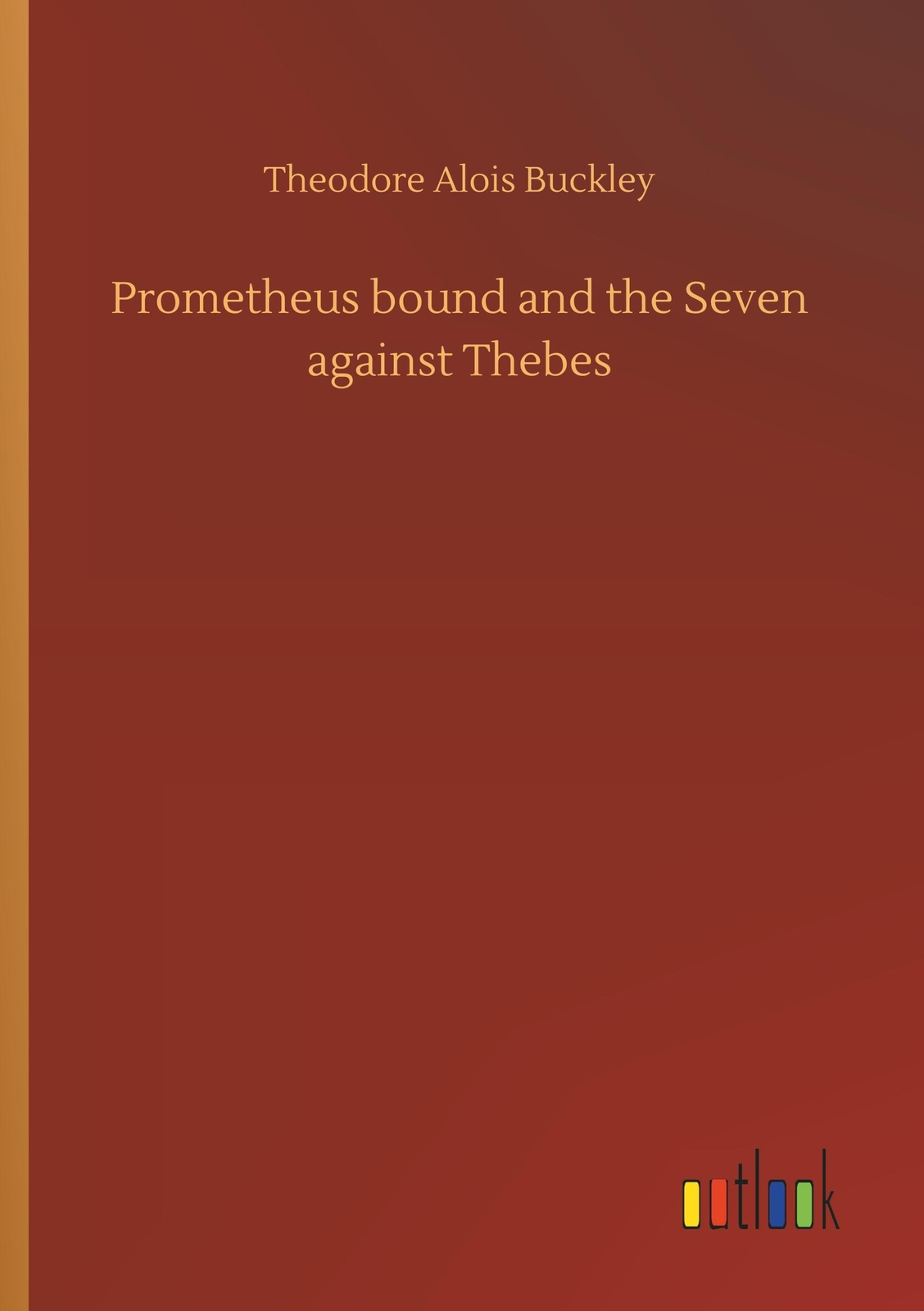 Thumbnail - Prometheus Bound And The Seven Against Thebes Theodore Alois Buckley