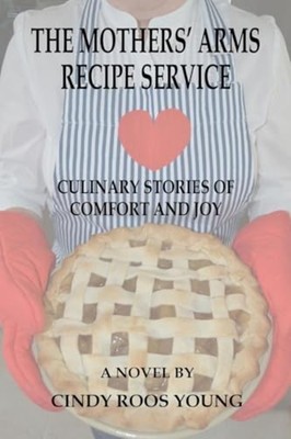 The Mothers' Arms Recipe Service: Culinary Stories of C -  NEW Cindy Roos-Youn 2