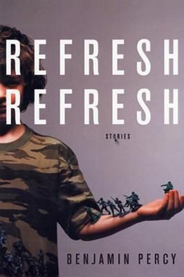 Refresh, Refresh : Stories Paperback Benjamin Percy