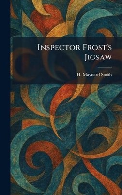 Inspector Frost's Jigsaw by H. Maynard Smith Hardcover Book