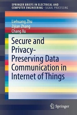 Secure and Privacy-Preserving Data Communication in Internet ... - 9789811032349