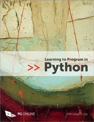 Learning to Program in Python: 2017 by PM Heathcote PAPERBACK 9781910523117