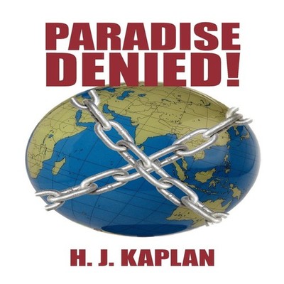Paradise Denied! J. Kaplan H. J. Kaplan Paperback Author Solution