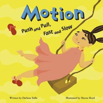Motion: Push and Pull, Fast and Slow by Darlene R Stille: New