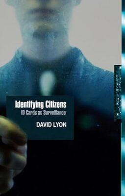 Identifying Citizens: ID Cards as Surveillance