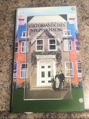 Viktorianisches Puppenhaus. Ein Spiel- und Aufklappbuch über eine vergangene Epo