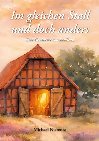 Im Gleichen Stall Und Doch Anders Eine Geschichte Von Resilienz Michael Nierentz-image
