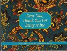 DEAR DAD, THANK YOU FOR BEING MINE By Scott Matthews & Tamara Nikuradse *VG+*