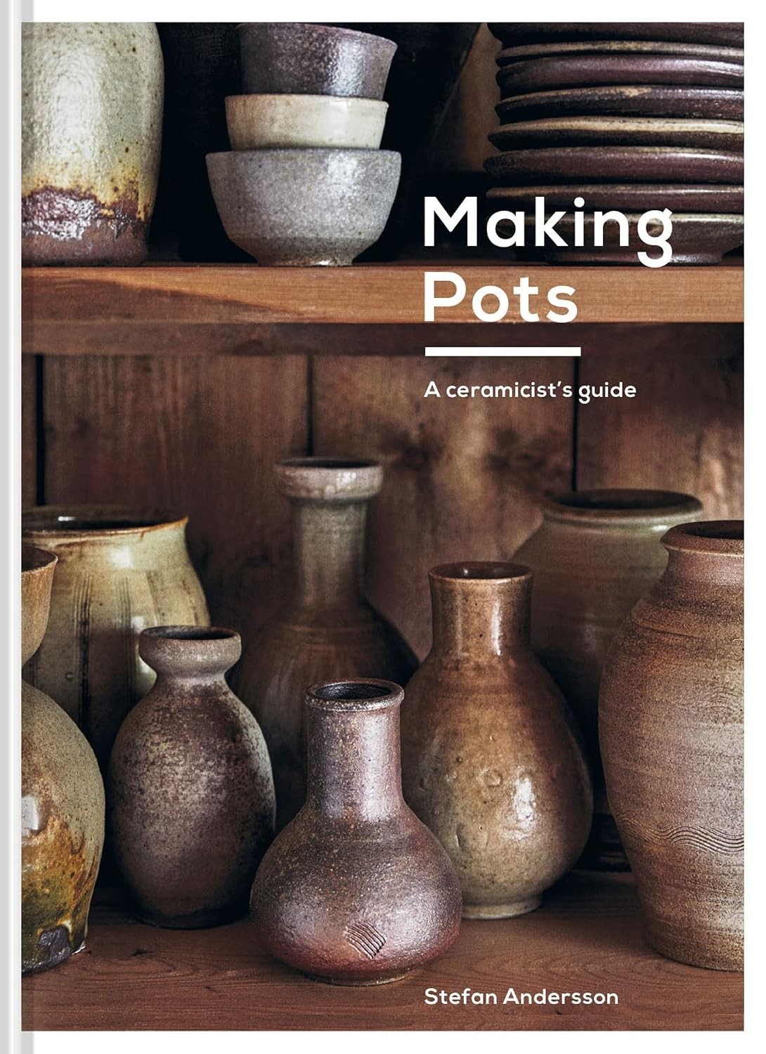 Making Pots: A Ceramicist's Guide Stefan Andersson Hardback Pottery Book New