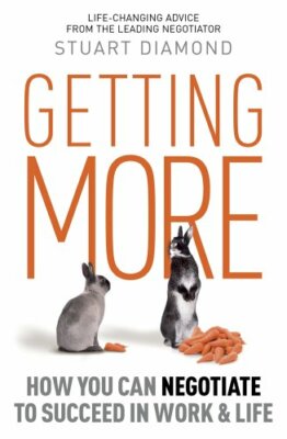 Getting More: How You Can Negotiate to Succeed in Work & Life,Stuart Diamond