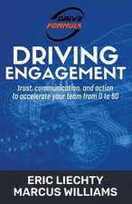 Driving Engagement: Trust, Communication, and Action to Accelerate Your Team fro