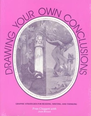 Drawing Your Own Conclusions: Graphic Strategies for Reading, Writing, and T...