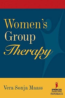WOMEN'S GROUP THERAPY: CREATIVE CHALLENGES AND OPTIONS By Maass Vera Sonja Phd