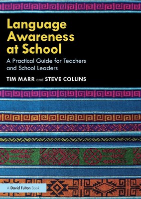 Language Awareness at School A Practical Guide for Teachers and School Leaders