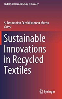 Sustainable Innovations in Recycled Textiles (Textile Science and Clothing Techn