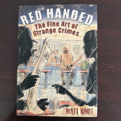 Red Handed: the Fine Art of Strange Crimes (FIRST Second May 2013)