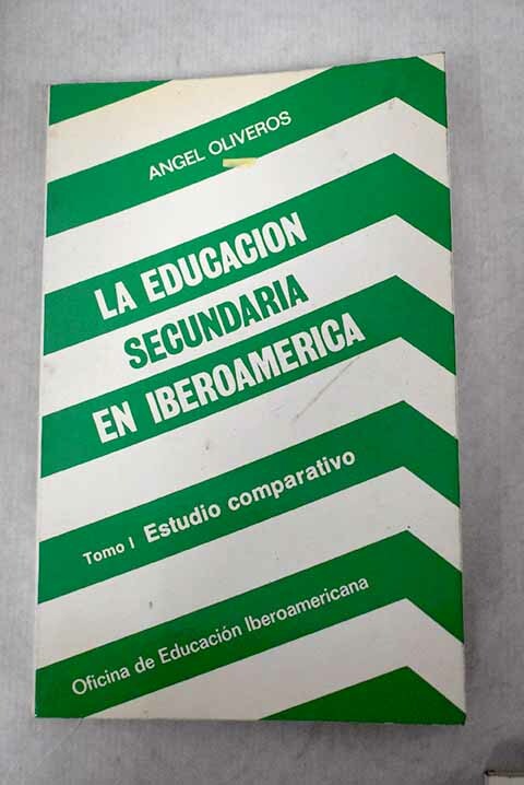 La educación secundaria en Iberoamerica, tomo I: Estudio compa... - Oliveros Alonso, Ángel