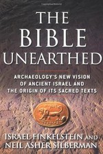 Die Bibel ausgegraben: Die neue Vision der Archäologie vom alten Israel
