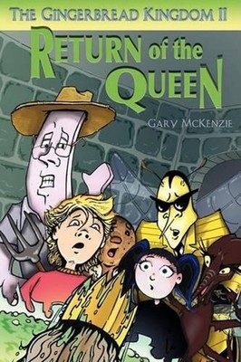 The Gingerbread Kingdom II: Return of the Queen by Gary McKenzie (English) Paper