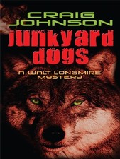JUNKYARD DOGS (A WALT LONGMIRE MYSTERY) By Craig Johnson - Hardcover *Excellent*