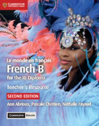 Ib Diploma Ser.: Le monde en français Teacher's Resource with Digital Access ...