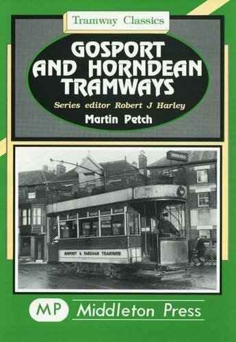 Gosport and Horndean Tramways (Tramways Classics), Petch, Martin, Excellent Book