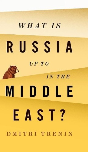 What Is Russia Up To in the Middle East? - 9781509522309