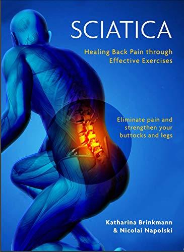 Sciatica : Healing back pain through effective exercises eliminate pain New PB