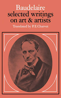 Baudelaire: Selected Writings on Art and Artists Baudelaire Charvet Paperback