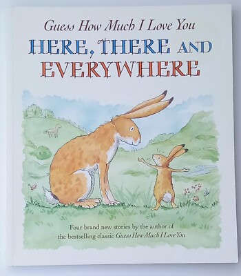 childrens picture book Guess How Much I Love You Here, There And Everywhere.....