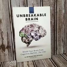 The UNBREAKABLE BRAIN: Shield Your Brain from Cognitive Decline Dr Will Mitchell