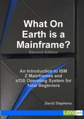 David Stephens What On Earth is a Mainframe? (Taschenbuch)