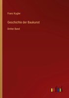 Franz Kugler | Geschichte Der Baukunst | Taschenbuch | Deutsch (2023) | 640 S.
