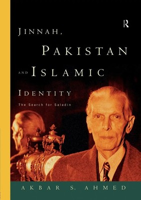 Jinnah, Pakistan and Islamic Identity | The Search for Saladin | Akbar Ahmed