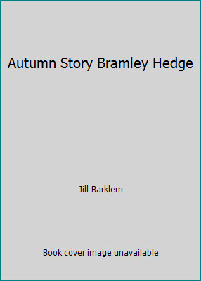 Autumn Story Bramley Hedge by Jill Barklem