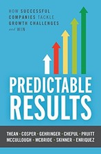 PREDICTABLE RESULTS: HOW SUCCESSFUL COMPANIES TACKLE By Patrick Thean & Chris PREDICTABLE RESULTS: HOW SUCCESSFUL COMPANIES TACKLE By Patrick Thean & Chris
