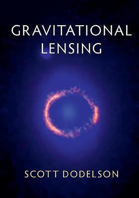 Gravitational Lensing Dodelson Hardback Cambridge University Press 9781107129764