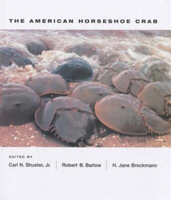 The American Horseshoe Crab by Carl N Shuster: New
