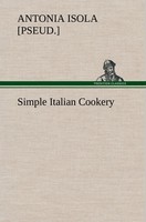 Simple Italian Cookery Antonia Isola