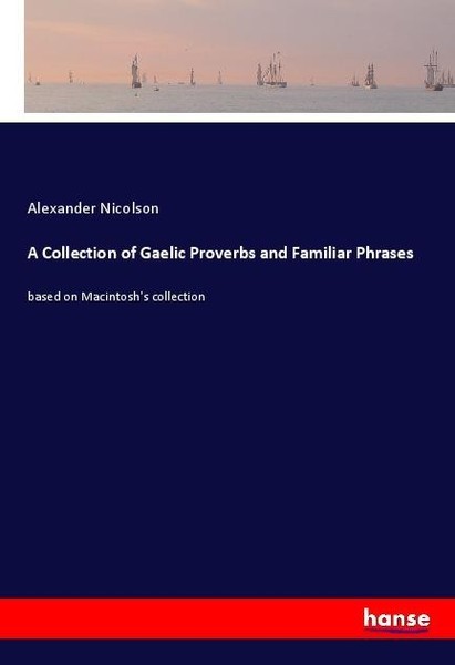 A Collection Of Gaelic Proverbs And Familiar Phrases Alexander Nicolson-image