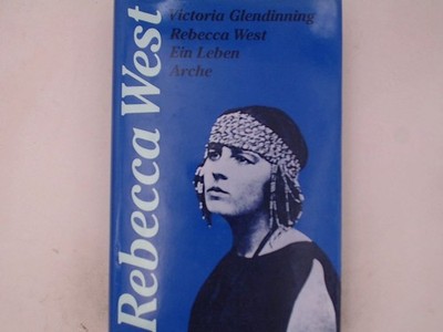Rebecca West: Ein Leben Ein Leben Blaich, Monika und Victoria Glendinning: