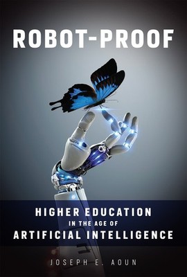 Robot-Proof: Higher Education in the Age of Artificial Intelligence - hardco...