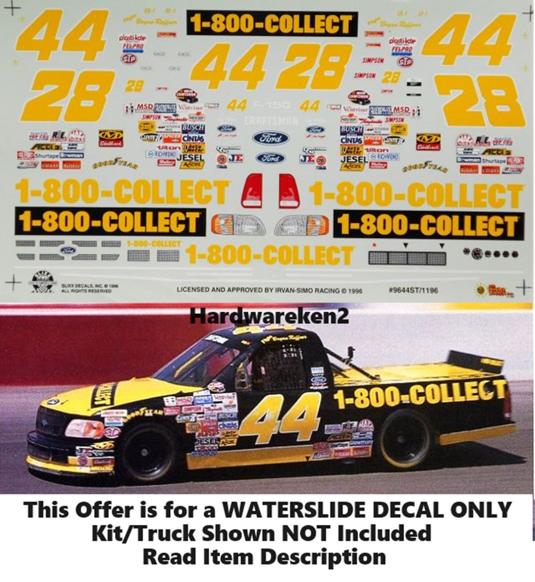 NASCAR DECAL #44 / #28 1-800-COLLECT 1996 CTS FORD F-150 REFFNER