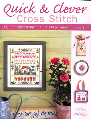 Quick & Clever Cross Stitch: 8 Sampler Templates With Over 1,000 Pick-And-Mix ..