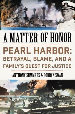 A Matter of Honor: Pearl Harbor: Betrayal, Blame, and a Family's Quest for...