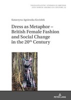 Dress As Metaphor - British Female Fashion And Social Change In The 20Th Century